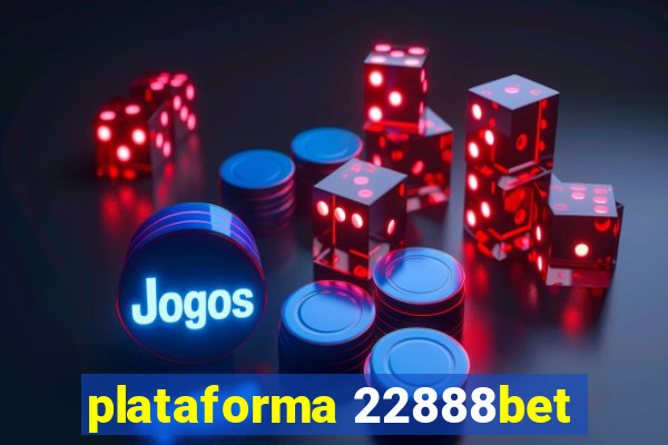 plataforma 22888bet